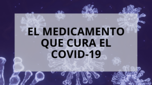 El medicamento que cura el COVID-19